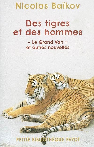 Des tigres et des hommes : le Grand Van et autres nouvelles