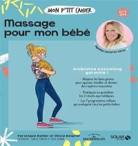 Mon p'tit cahier massage pour mon bébé : 0-3 ans