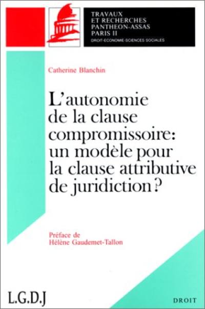 L'autonomie de la clause compromissoire : un modèle pour la clause attributive de juridiction ?