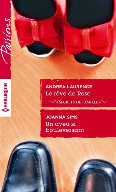 Le rêve de Rose : secrets de famille. Un aveu si bouleversant