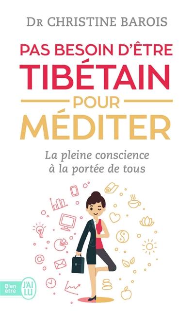 Pas besoin d'être tibétain pour méditer : la pleine conscience à la portée de tous