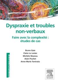 Dyspraxie et troubles non verbaux : faire avec la complexité : études de cas