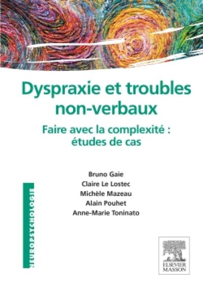 Dyspraxie et troubles non verbaux : faire avec la complexité : études de cas