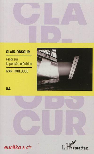 Clair-obscur : essai sur la pensée créatrice