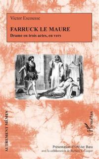 Farruck le Maure : drame en trois actes, en vers