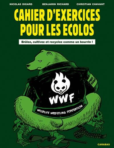 Cahier d'exercices pour les écolos : brûlez, cultivez et recyclez comme un bourrin !