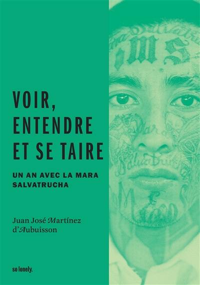 Voir, entendre et se taire : une année avec la Mara Salvatrucha