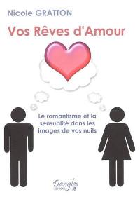 Vos rêves d'amour : le romantisme et la sensualité dans les images de vos nuits