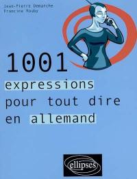 1.001 expressions pour tout dire en allemand