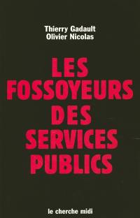 Les fossoyeurs des services publics