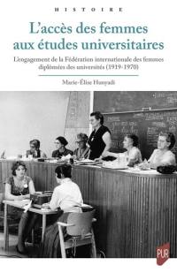 L'accès des femmes aux études universitaires : l'engagement de la Fédération internationale des femmes diplômées des universités (1919-1970)