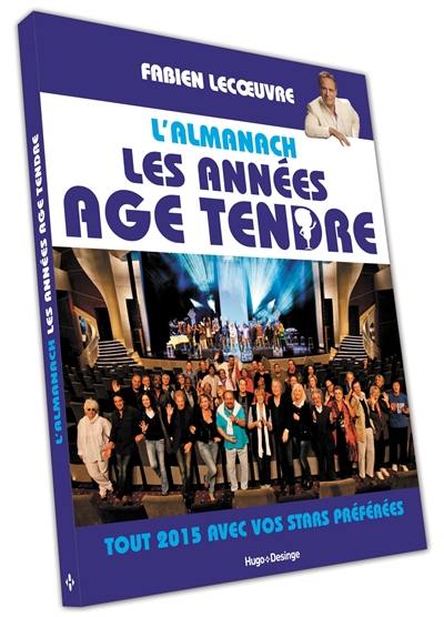 L'almanach les années Age tendre : tout 2015 avec vos stars préférées