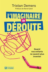 L'imaginaire en déroute : quand nos enfants ne savent plus inventer