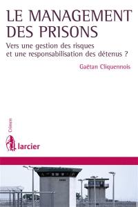 Le management des prisons : vers une gestion des risques et une responsabilisation des détenus ?