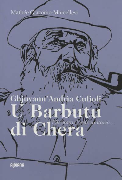 Ghjuvann' Andria Culioli, U barbutu di Chera : più cantu è più cantaria... : anthologie poétique, chansons et récits