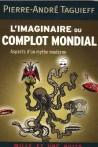 L'imaginaire du complot mondial : aspects d'un mythe moderne