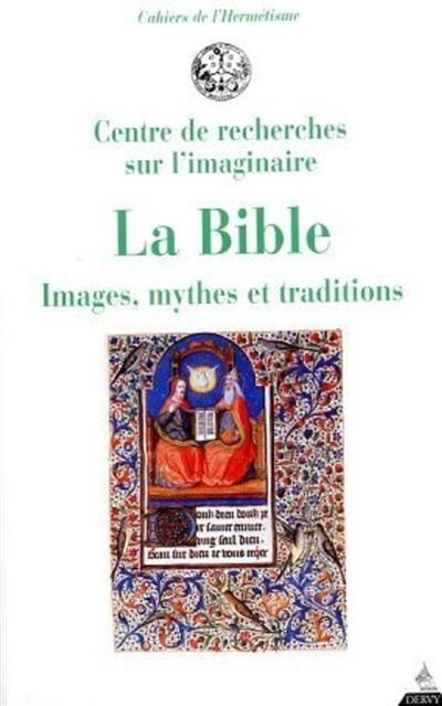 La Bible, images, mythe et tradition : journées d'études du Centre de recherches sur l'imaginaire de Grenoble, octobre 1992