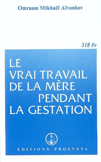 Le vrai travail de la mère pendant la gestation