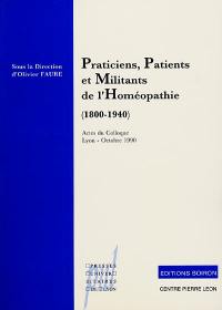 Praticiens, patients et militants de l'homéopathie aux XIXe et XXe siècles (1800-1940) : actes du colloque franco-allemand, Lyon, 11-12 octobre 1990