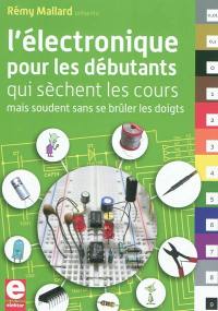 L'électronique pour les débutants : qui sèchent les cours mais osent souder sans se brûler les doigts