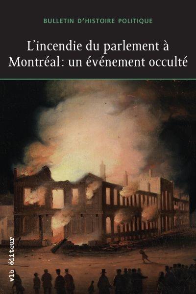 L'incendie du parlement à Montréal : un événement occulté vol. 22 no. 1