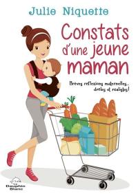 Constats d'une jeune maman : brèves réflexions maternelles... drôles et réalistes !