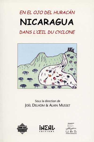 Nicaragua, dans l'oeil du cyclone. Nicaragua, en el ojo del huracan