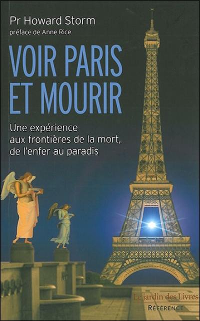 Voir Paris et mourir : une expérience aux frontières de la mort : de l'enfer au paradis