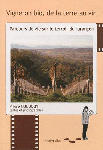 Vigneron bio, de la terre au vin : parcours de vie sur le terroir du Jurançon