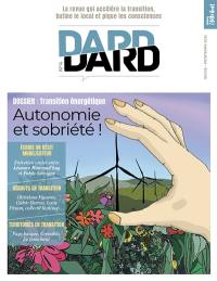 Dard/Dard : la revue qui accélère la transition, butine le local et pique les consciences, n° 4. Transition énergétique : autonomie et sobriété !