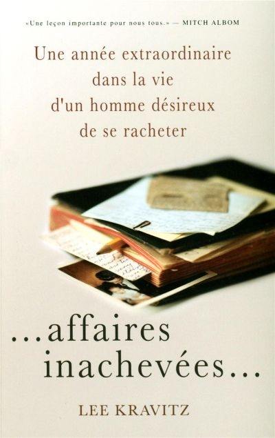 Affaires inachevées : année extraordinaire dans la vie d'un homme désireux de se racheter