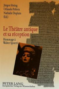 Le théâtre antique et sa réception : hommage à Walter Spoerri