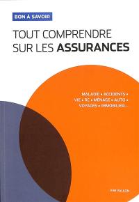 Tout comprendre sur les assurances : maladie, accidents, vie, RC, ménage, auto, voyages, immobilier...