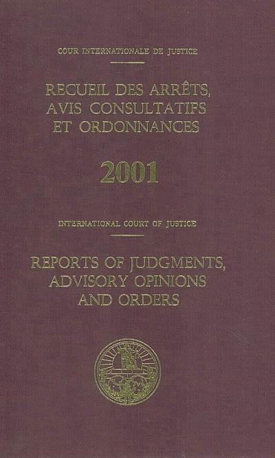 Recueil des arrêts, avis consultatifs et ordonnances, 2001. Reports of judgments, advisory opinions and orders, 2001