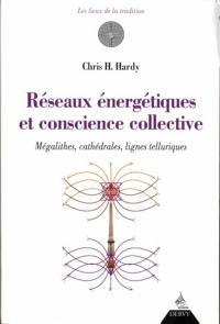 Réseaux énergétiques et conscience collective : mégalithes, cathédrales, lignes telluriques