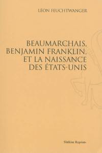 Beaumarchais, Benjamin Franklin et la naissance des Etats-Unis