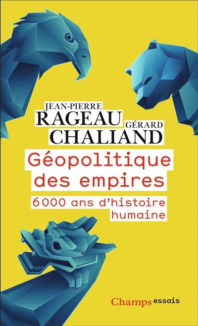 Géopolitique des empires : 6.000 ans d'histoire humaine