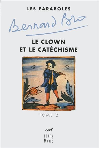 Les paraboles. Vol. 2. Le clown et le catéchisme