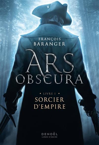 Ars obscura. Vol. 1. Sorcier d'empire