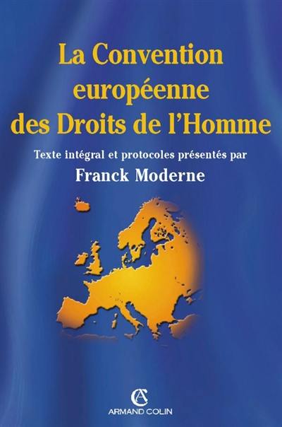 La Convention européenne des droits de l'homme : texte intégral de la Convention de sauvegarde des droits de l'homme et des libertés fondamentales : à jour des protocoles additionnels en vigueur au 15 juillet 2005