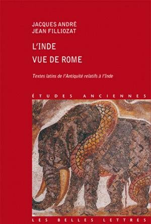 L'Inde vue de Rome : textes latins de l'Antiquité relatifs à l'Inde