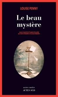 Une enquête de l'inspecteur-chef Armand Gamache. Le beau mystère