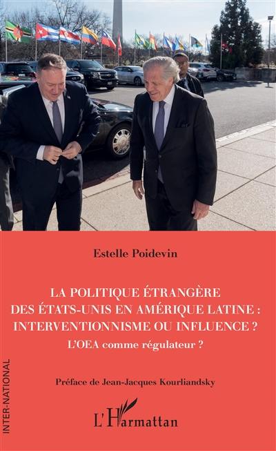 La politique étrangère des Etats-Unis en Amérique latine : interventionnisme ou influence ? : l'OEA comme régulateur ?