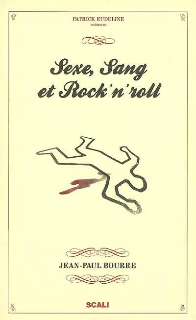 Sexe, sang et rock'n roll