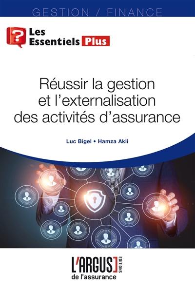 Réussir la gestion et l'externalisation des activités d'assurance