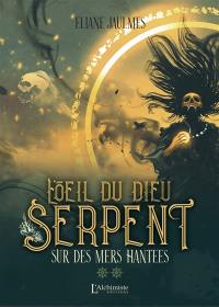 L'oeil du dieu serpent. Vol. 2. Sur des mers hantées