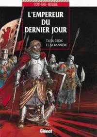 L'empereur du dernier jour. Vol. 4. La croix et la bannière