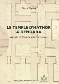 Le temple d'Hathor à Dendara : relevés et étude architecturale