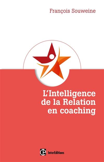 L'intelligence de la relation en coaching : fondement et coeur du métier