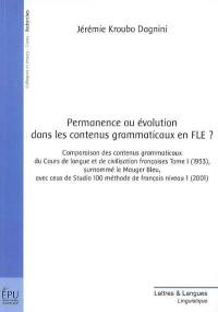 Permanence ou évolution dans les contenus grammaticaux en FLE ? : comparaison des contenus grammaticaux du Cours de langue et de civilisation française, tome I (1953), surnommé le Mauger bleu, avec ceux de Studio 100 méthode de français niveau 1 (2001)